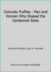 image of Colorado Profiles : Men and Women Who Shaped the Centennial State