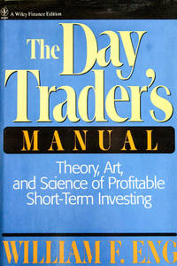 The Day Trader's Manual: Theory, Art, and Science of Profitable Short-Term Investing