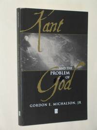 Kant and the Problem of God by Michalson, Gordon E., Jr - 1999