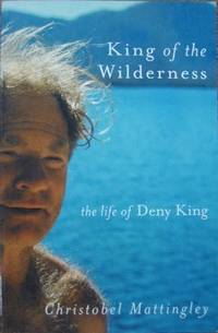 King of the Wilderness : the life of Deny King.