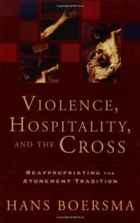 Violence, Hospitality, and the Cross: Reappropriating the Atonement Tradition