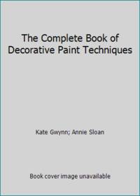 The Complete Book of Decorative Paint Techniques