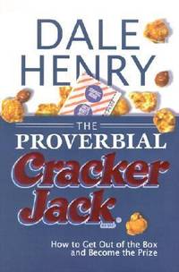 The Proverbial Cracker Jack : How to Get Out of the Box and Become the Prize