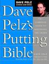 Dave Pelz's Putting Bible
