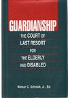 GUARDIANSHIP The Court of Last Resort for Elderly and Disabled