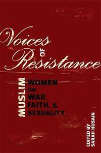 Voices of Resistance: Muslim Women on War, Faith and Sexuality