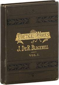 Poetical Works of James DeRuyter Blackwell in Three Volumes, Volume I.