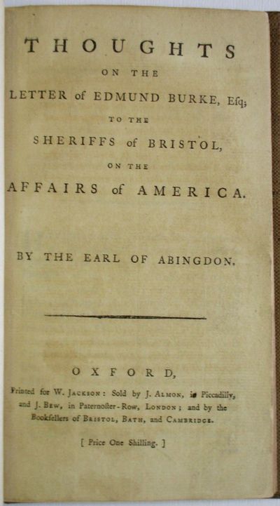 THOUGHTS ON THE LETTER OF EDMUND BURKE, ESQ; TO THE SHERIFFS OF BRISTOL, ON THE AFFAIRS OF AMERICA. BY THE EARL OF ABINGTON