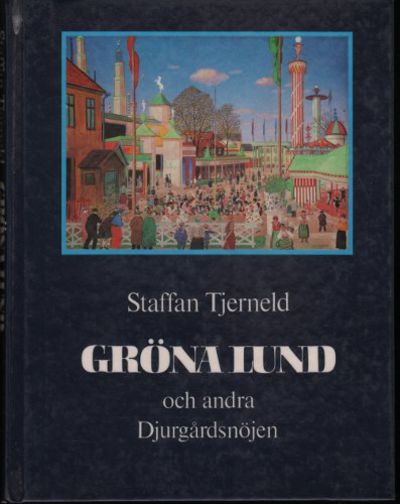 GRÖNA LUND OCH ANDRA DJURGÅRDSNÖJEN.