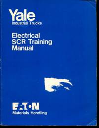 Yale Industrial Trucks: Electrical SCR Training Manual by No author listed by No author listed