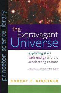 The Extravagant Universe: Exploding Stars, Dark Energy and the Accelerating Cosmos