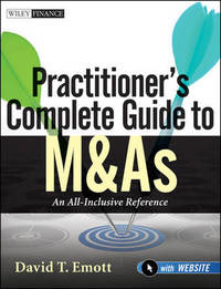Practitioner's Complete Guide to M&As: An All-Inclusive Reference with Website