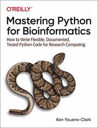 Reproducible Bioinformatics with Python: How to Write Flexible, Documented, Tested Python Code...
