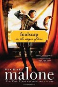 Foolscap: Or, The Stages of Love by Michael Malone - 2010-07-04