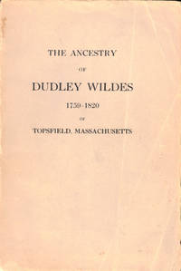 The Ancestry of Dudley Wildes 1759-1820 of Topsfield, Massachusetts