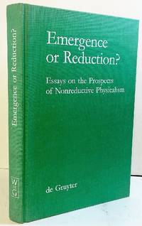 Emergence or Reduction?: Essays on the Prospects of Nonreductive Physicalism (Grundlagen Der...