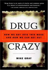 Drug Crazy : How We Got into This Mess and How We Can Get Out