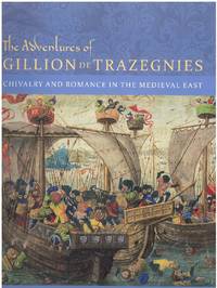 THE ADVENTURES OF GILLION DE TRAZEGNIES Chivalry and Romance in the  Medieval East