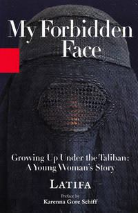 My Forbidden Face: Growing Up Under the Taliban A Young Woman's Story