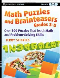 Math Puzzles and Brainteasers, Grades 3-5: Over 300 Puzzles that Teach Math and Problem-Solving...