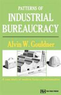Patterns of Industrial Bureaucracy