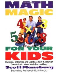 MATH MAGIC FOR YR KIDS: Hundreds of Games and Exercises from the Human Calculator to Make Math...