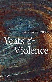 image of Yeats and Violence (Clarendon Lectures in English)