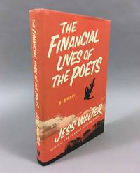 The Financial Lives of the Poets: A Novel by Walter, Jess - 2009