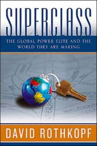 Superclass: The Global Power Elite And The World They Are Making