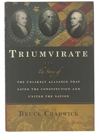 Triumvirate: The Story of the Unlikely Alliance That Saved the Constitution and United the Nations