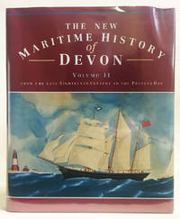 The New Maritime History of Devon Volume 2 From the Late Eighteenth Century To the Present Day