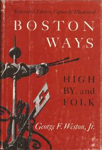 Boston Ways: High, By, and Folk (Revised Edition) de Weston, George F, Jr - 1967