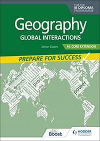 Geography for the IB Diploma HL Core Extension: Prepare for Success: Global interactions