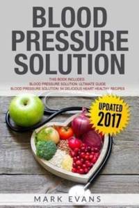 Blood Pressure Solution: Solution - 2 Manuscripts - The Ultimate Guide to Naturally Lowering High...