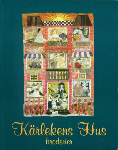Kärlekens hus. Broderier. Liljevalchs 10 juni-21…