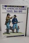 The American Indian Wars 1860-1890