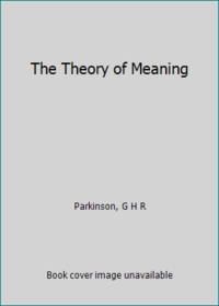 Theory of Meaning by G. H. R Parkinson - Paperback - 1968 - from ThriftBooks (SKU: G0198750072I3N00)