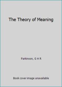 Theory of Meaning by Parkinson, G. H. R - 1968