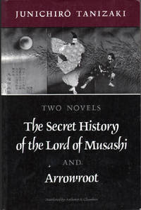 Two Novels: Secret History of the Lord of Musashi and Arrowroot by Tanizaki, Junichiro - 1991