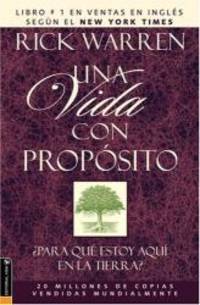 Una Vida Con Proposito: Para Que Estoy Aqui En LA Tierra? by Rick Warren - 2003-08-05