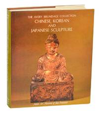 Chinese, Korean and Japanese Sculpture in The Avery Brundage Collection