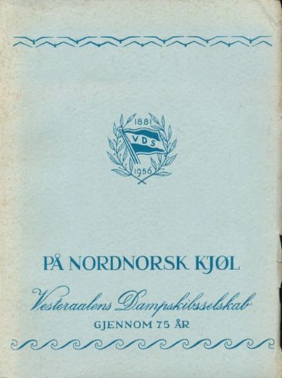 På nordnorsk kjøl. Vesterålens Dampskipsselskap…