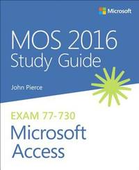 Mos 2016 Study Guide for Microsoft Access