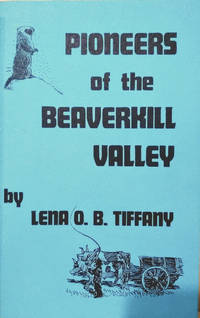 Pioneers of the Beaverkill Valley by Tiffany, Lena O. B - 1976