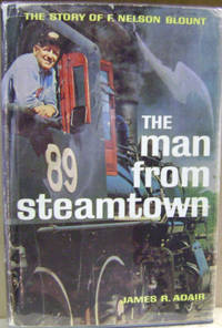 image of The Man from Steamtown: The Story of F. Nelson Blount