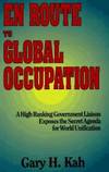 En Route to Global Occupation: A High Ranking Government Liaison Exposes the Secret Agenda for World Unification