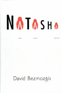 Natasha and Other Stories by Bezmozgis, David - 2004