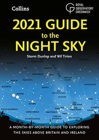 2021 Guide to the Night Sky: A Month-by-Month Guide to Exploring the Skies Above Britain and Ireland