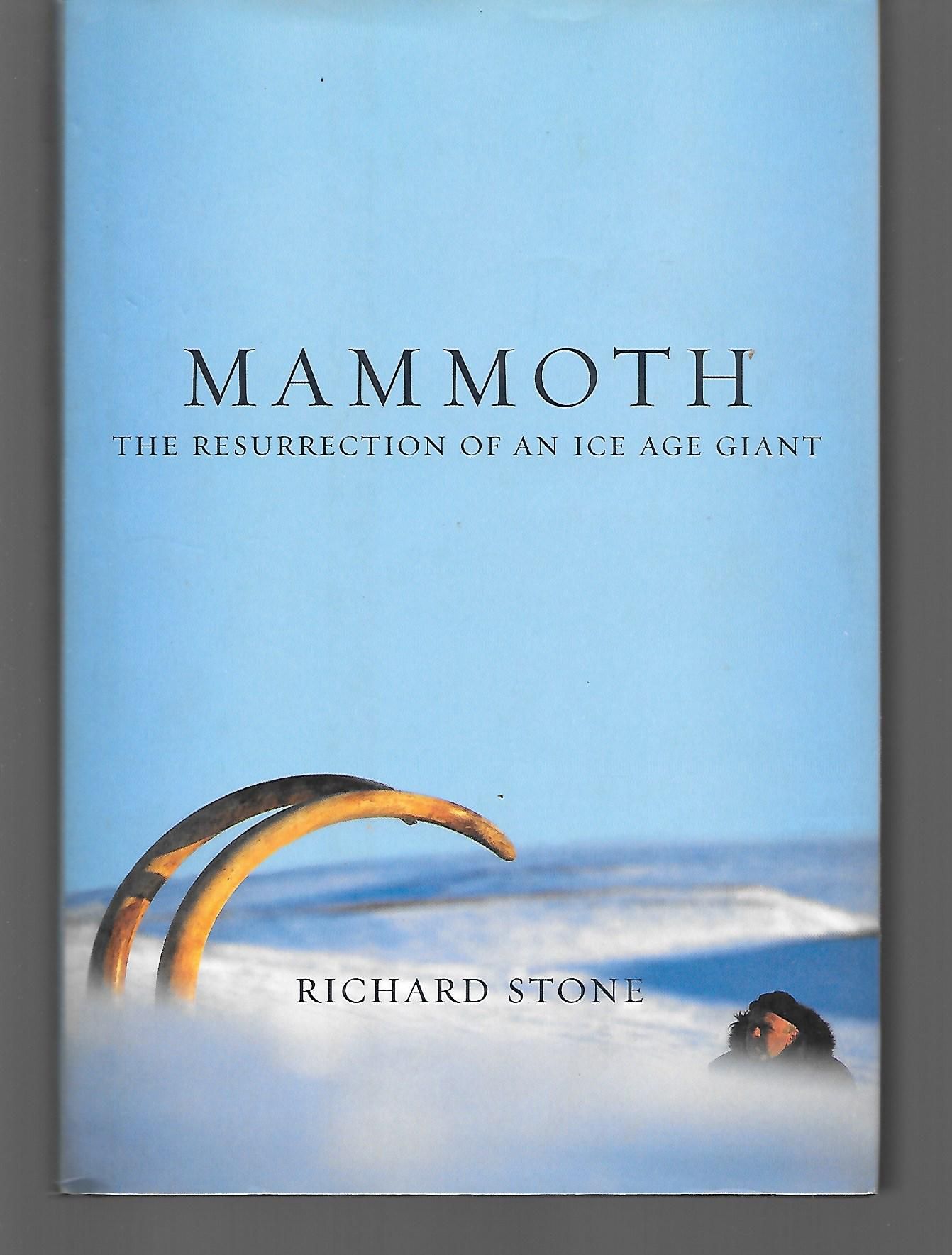 Mammoth The Resurrection Of An Ice Age Giant By Richard