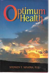 A Cardiologist&#039;s Prescription for Optimum Health by Stephen T. Sinatra, M.D - 1996